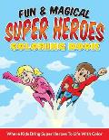 Fun & Magical Super Heroes Coloring Book: Where Kids Bring Super Heroes To Life With Color