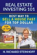 Real Estate Investing 101: Best Way to Sell a House Fast for Top Dollar (Top 14 Tips) - Volume 2