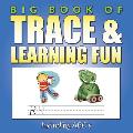 Big Book Of Trace & Learning Fun: Including ABC's
