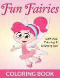Fun Fairies Coloring Book: with ABC Coloring & Learning Fun