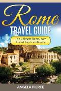 Rome Travel Guide: The Ultimate Rome, Italy Tourist Trip Travel Guide