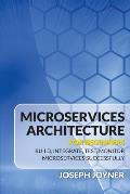 Microservices Architecture For Beginners: Build, Integrate, Test, Monitor Microservices Successfully