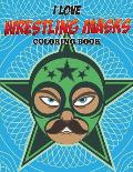 I Love Wrestling Masks Coloring Book