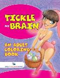 Tickle My Brain (An Adult Coloring Book)