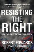 Resisting the Right: How to Survive the Gathering Storm