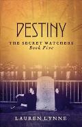 Destiny The Secret Watchers Book Five