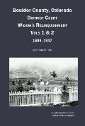 Boulder County, Colorado District Court Widow's Relinquishment, Volumes 1 & 2, 1889-1937: : An Annotated Index