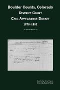 Boulder County, Colorado District Court Civil Appearance Docket, 1878-1882: An Annotated Index