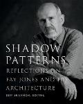 Shadow Patterns Reflections on Fay Jones & His Architecture
