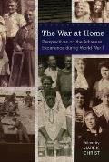 The War at Home: Perspectives on the Arkansas Experience during World War I