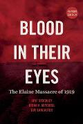 Blood in Their Eyes: The Elaine Massacre of 1919