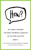 How?: No Labels Answers the Most Important Question of the 2016 Election