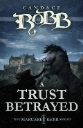 A Trust Betrayed: The Margaret Kerr Series - Book One