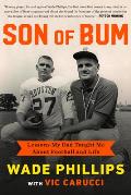 Son of Bum Coaching Isnt Bitching Nice Guys Can Finish First & Other Lessons My Dad Taught Me about Football & Life