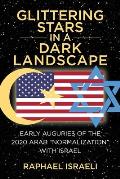 Glittering Stars in a Dark Landscape: Early Auguries of the 2020 Arab Normalization with Israel