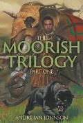 The Moorish Trilogy: Part One