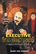 Executive Vengeance: A Sequel to Executive Committee
