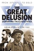The Great Delusion: Zionism and the Elusive Peace
