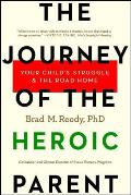 Journey of the Heroic Parent Your Childs Struggle & the Road Home