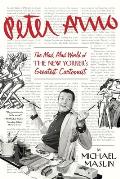 Peter Arno: The Mad, Mad World of The New Yorker's Greatest Cartoonist