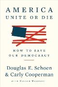 America Unite or Die How to Save Our Democracy