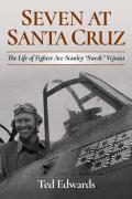 Seven at Santa Cruz: The Life of Stanley Swede Vejtasa