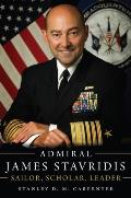 Admiral James Stavridis: Sailor, Scholar, Leader