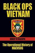 Black Ops Vietnam: The Operational History of Macvsog