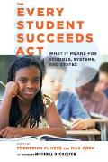 Every Student Succeeds Act What It Means For Schools Systems & States