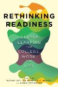 Rethinking Readiness Deeper Learning for College Work & Life