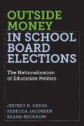 Outside Money in School Board Elections The Nationalization of Education Politics