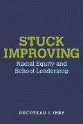 Stuck Improving: Racial Equity and School Leadership