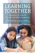 Learning Together: Organizing Schools for Teacher and Student Learning