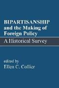 BIPARTISANSHIP and the Making of Foreign Policy: A Historical Survey