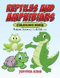 Reptiles And Amphibians Coloring Book: Nature Coloring Book Edition