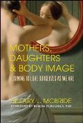 Mothers Daughters & Body Image Learning to Love Ourselves as We Are