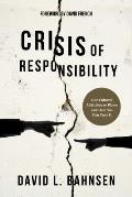 Crisis of Responsibility Our Cultural Addiction to Blame & How You Can Cure It