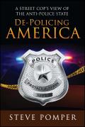 De Policing America A Street Cops View of the Anti Police State