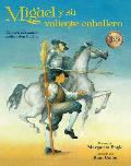 Miguel Y Su Valiente Caballero: El Joven Cervantes Sue?a a Don Quijote