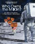 Who Owns the Moon?: And Other Conundrums of Exploring and Using Space