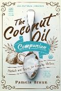Coconut Oil Companion Methods & Recipes for Everyday Wellness