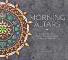 Morning Altars A 7 Step Practice to Nourish Your Spirit through Nature Art & Ritual