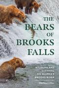 Bears of Brooks Falls Wildlife & Survival on Alaskas Brooks River