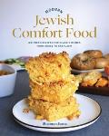 Modern Jewish Comfort Food 100 Fresh Recipes for Classic Dishes from Kugel to Kreplach