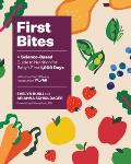 First Bites A Science Based Guide to Nutrition for Babys First 1000 Days