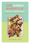 Green Barbecue Vegan & Vegetarian Recipes to Cook Outdoors & In