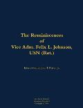 Reminiscences of Vice Adm. Felix L. Johnson, USN (Ret.)