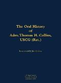 Oral History of Adm. Thomas H. Collins, USCG (Ret.)