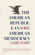 American Republic Can Save American Democracy NO SUBTITLE