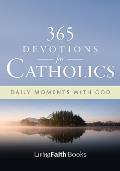 365 Devotions for Catholics: Daily Moments with God